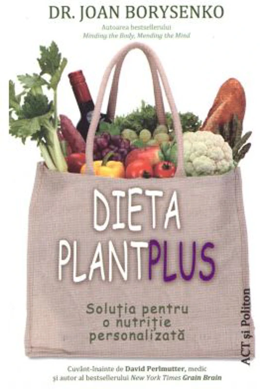 Dieta Plant Plus. Solutia pentru o nutritie personalizata - Joan Borysenko