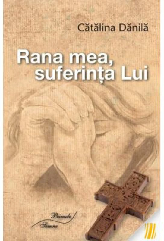 Rana mea, suferinta Lui - Catalina Danila