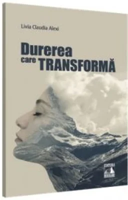 Durerea care transforma - Livia Claudia Alexi