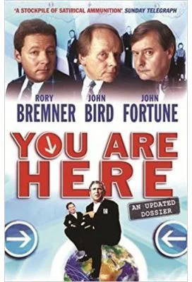 You Are Here. A Dossier - Rory Bremner, John Bird, John Fortune