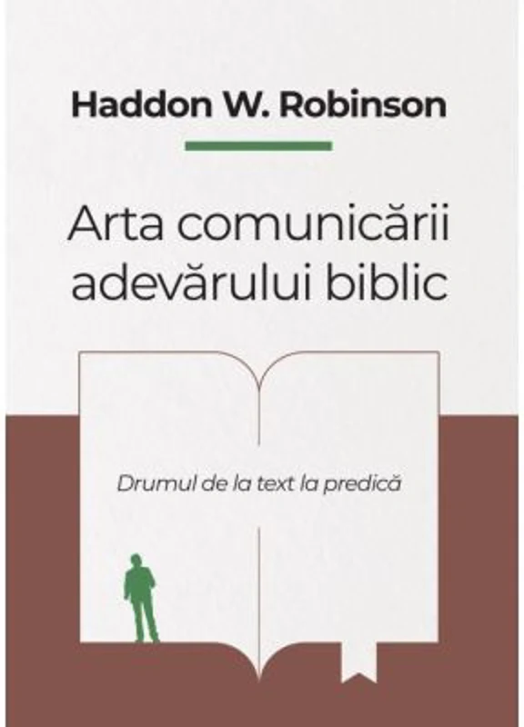 Arta comunicarii adevarului biblic - Haddon W. Robinson
