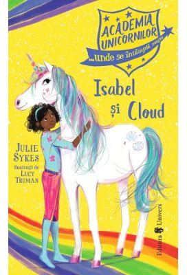 Academia Unicornilor. Isabel si Cloud - Julie Sykes