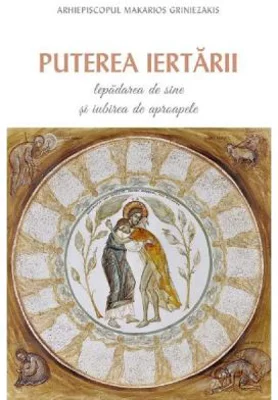 Puterea iertarii - Arhiepiscopul Makarios Griniezakis