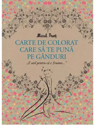 Micul Print. Carte de colorat care sa te puna pe ganduri