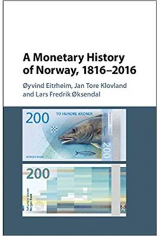A Monetary History of Norway, 1816–2016 - Oyvind Eitrheim, Jan Tore Klovland, Lars Fredrik Oksendal