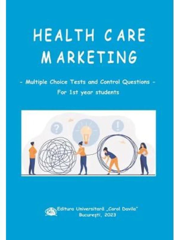 Health Care Marketing. Multiple choice tests and control questions for 1 st year students - Victor Lorin Purcarea