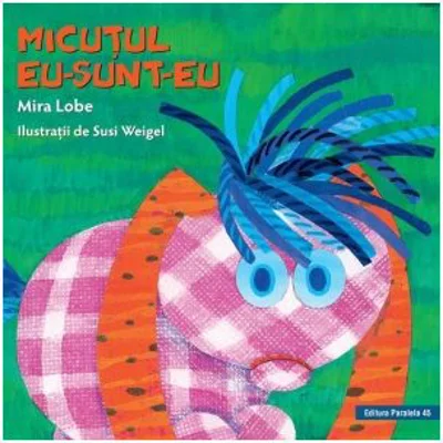 Micutul Eu-Sunt-Eu (editie cartonata) - Mira Lobe