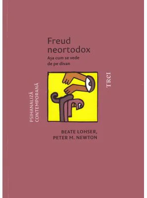 Freud neortodox. Asa cum se vede de pe divan - Beate Lohser, Peter M. Newton