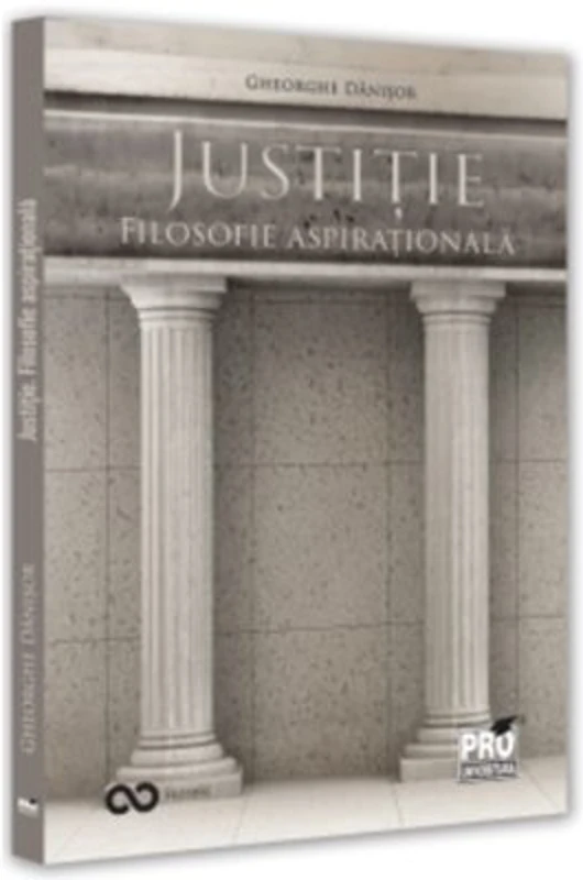 Justitie. Filosofie aspirationala - Gheorghe Danisor