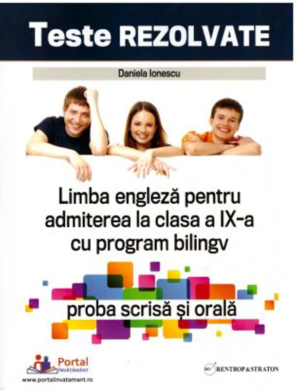 Teste rezolvate de limba engleza pentru admiterea la clasa a 9-a cu program bilingv, proba scrisa si orala - Daniela Ionescu