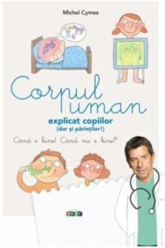 Corpul uman explicat copiilor (dar si parintilor!) - Michel Cymes