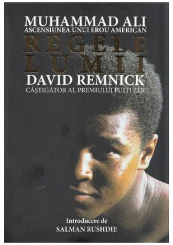 Regele lumii. Muhammad Ali si ascensiunea unui erou american