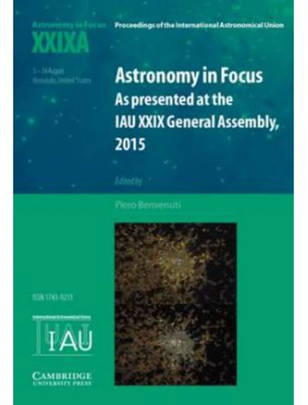 Astronomy in Focus XXIXA: Volume 1: As Presented at the IAU XXIX General Assembly, 2015 - Piero Benvenuti
