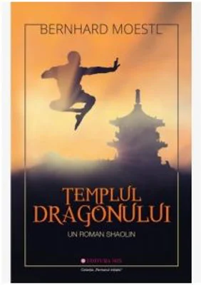 Templul Dragonului. Un roman shaolin - Bernhard Moestl