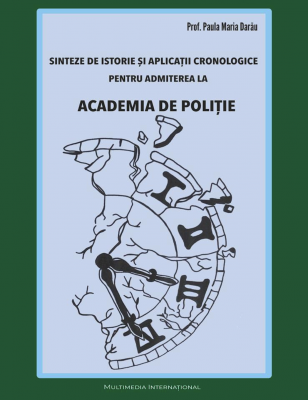 Sinteze de Istorie pentru admiterea la Academia de Politie - Paula Darau