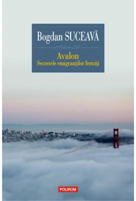Avalon. Secretele emigrantilor fericiti - Bogdan Suceava
