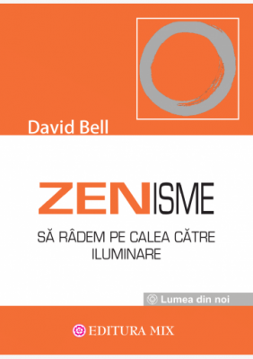 Zenisme. Sa radem pe calea catre iluminare - David Bell
