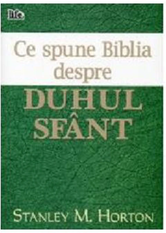 Ce spune Biblia despre Duhul Sfant - Stanley M. Horton