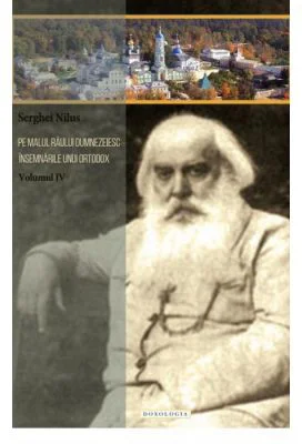 Pe malul raului dumnezeiesc. Insemnarile unui ortodox volumul 4 - Serghei Nilus