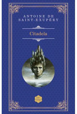 Citadela - Antoine de Saint-Exupery