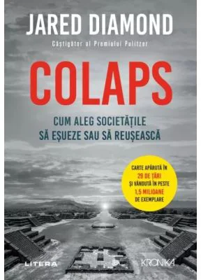 Colaps. Cum aleg societatile sa esueze sau sa reuseasca - Jared Diamond