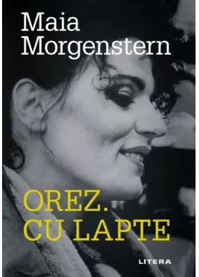 Orez. Cu lapte - Maia Morgenstern