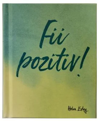 Fii pozitiv!