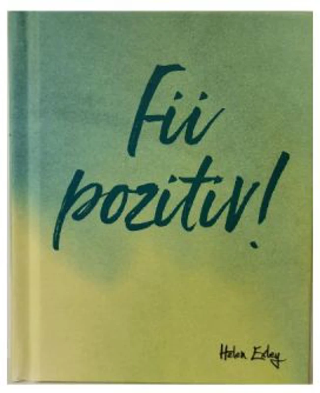 Fii pozitiv!