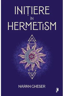 Initiere in hermetism - Naran Gheser