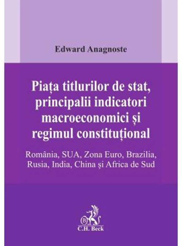 Piata titlurilor de stat, principalii indicatori macroeconomici si regimul constitutional. Romania, SUA, Zona Euro, Brazilia, Rusia, India, China si A
