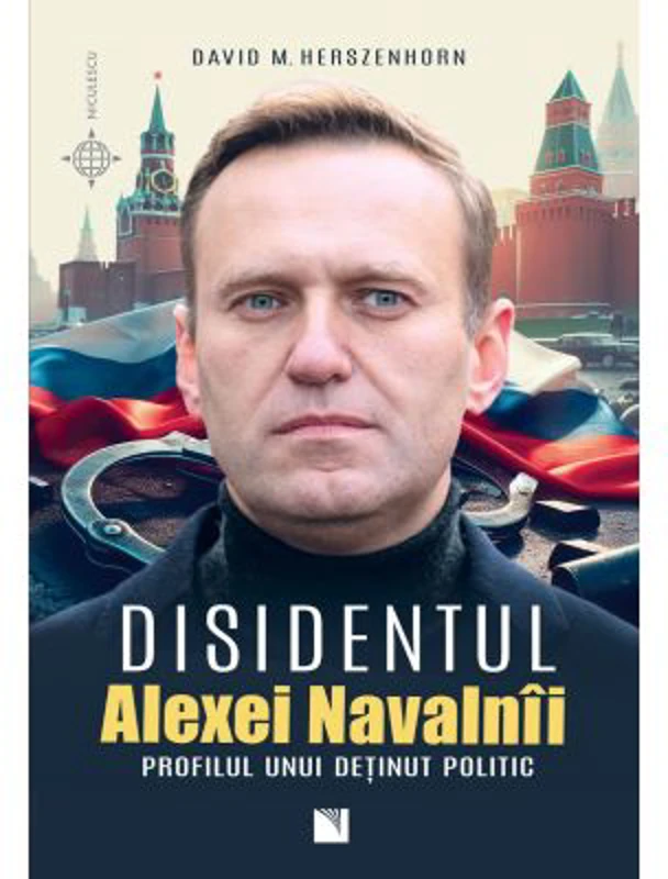 Disidentul. Alexei Navalnii. Profilul unui detinut politic - David M. Herszenhorn