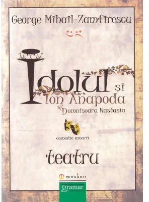 Idolul si Ion Anapoda. Domnisoara Nastasia - George Mihail Zamfirescu