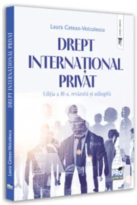 Drept international privat. Editia a 3-a, revazuta si adaugita - Laura Cetean-Voiculescu