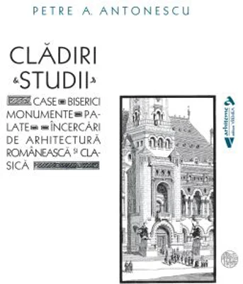 Cladiri&Studii - Petre A. Antonescu