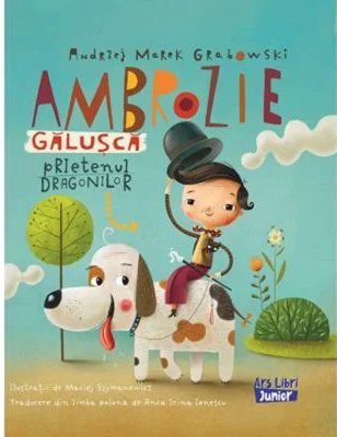 Ambrozie Galusca - prietenul dragonilor - Andrzej Marek Grabowski