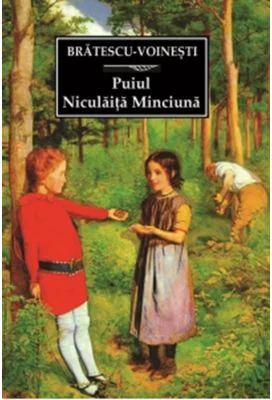 Puiul. Niculaita Minciuna - Ioan Alexandru Bratescu-Voinesti