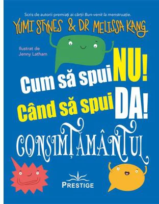 Cum sa spui Nu! Cand sa spui Da! Consimtamantul - Yumi Stynes