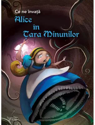 Ce ne invata Alice in Tara Minunilor