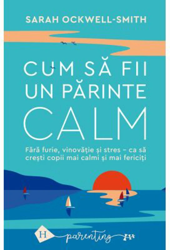 Cum sa fii un parinte calm - Sarah Ockwell-Smith
