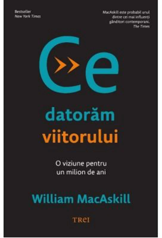Ce datoram viitorului - William MacAskill