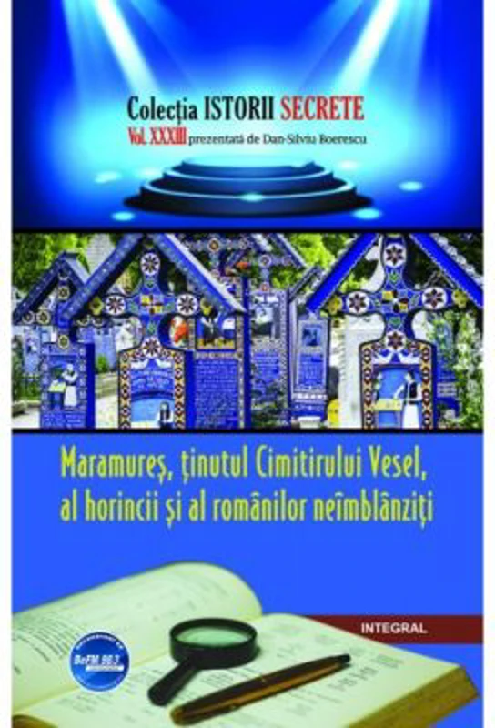 Maramures, tinutul Cimitirului Vesel, al horincii si al romanilor neimblanziti - Dan-Silviu Boerescu