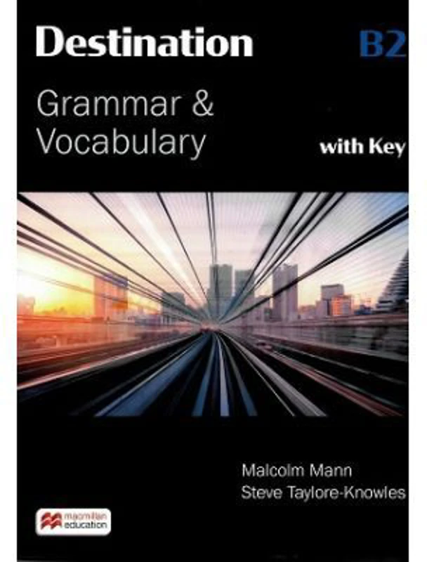 Destination B2 Grammar and Vocabulary with Answer Key - Malcolm Mann, Steve Taylore Knowles