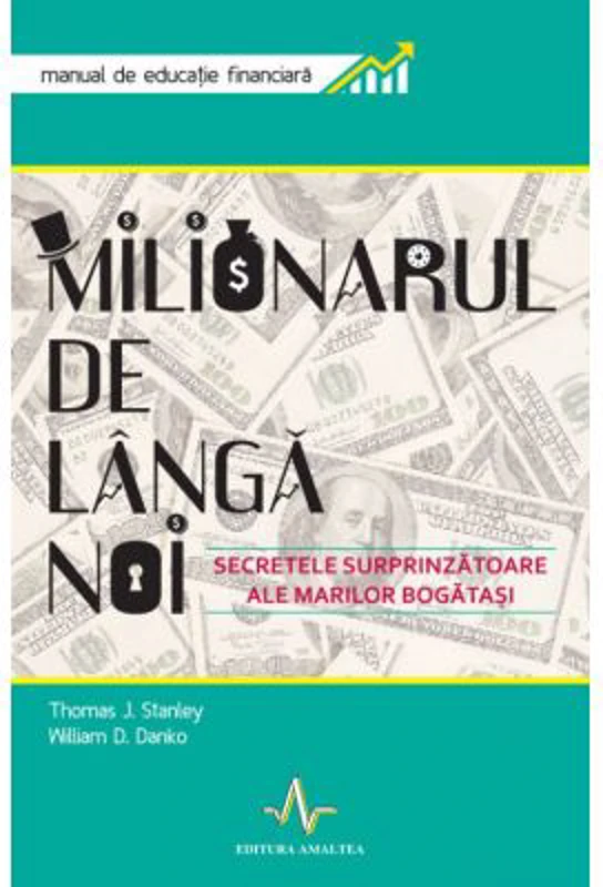 MILIONARUL DE LANGA NOI Secretele surprinzatoare ale marilor bogatasi - Thomas J. Stanley