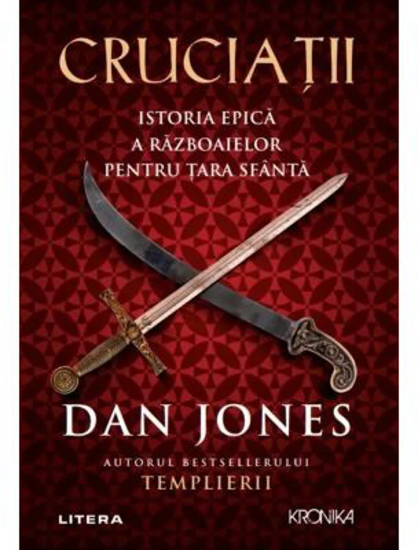 Cruciatii. Istoria epica a razboaielor pentru Tara Sfanta - Dan Jones