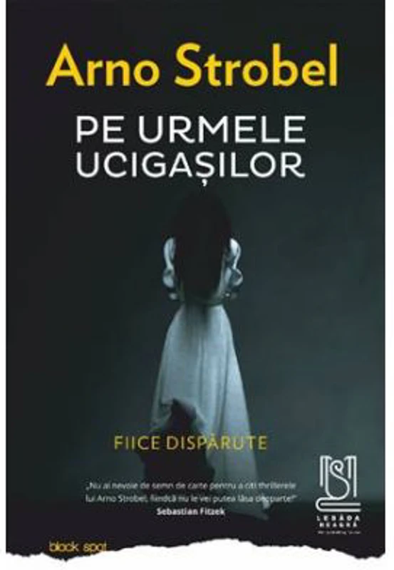 Pe urmele ucigasilor. Fiice disparute - Arno Strobel