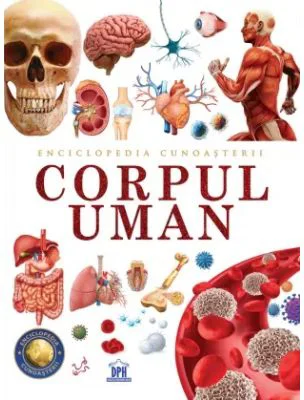 Enciclopedia cunoasterii. Corpul uman
