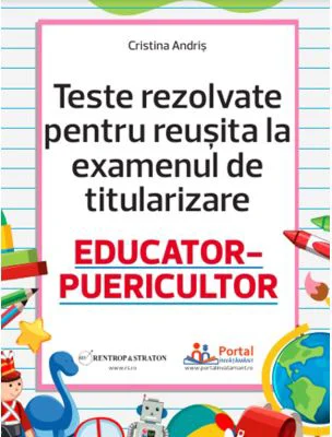Teste rezolvate pentru reusita la titularizare educator-puericultor - Cristina Andris