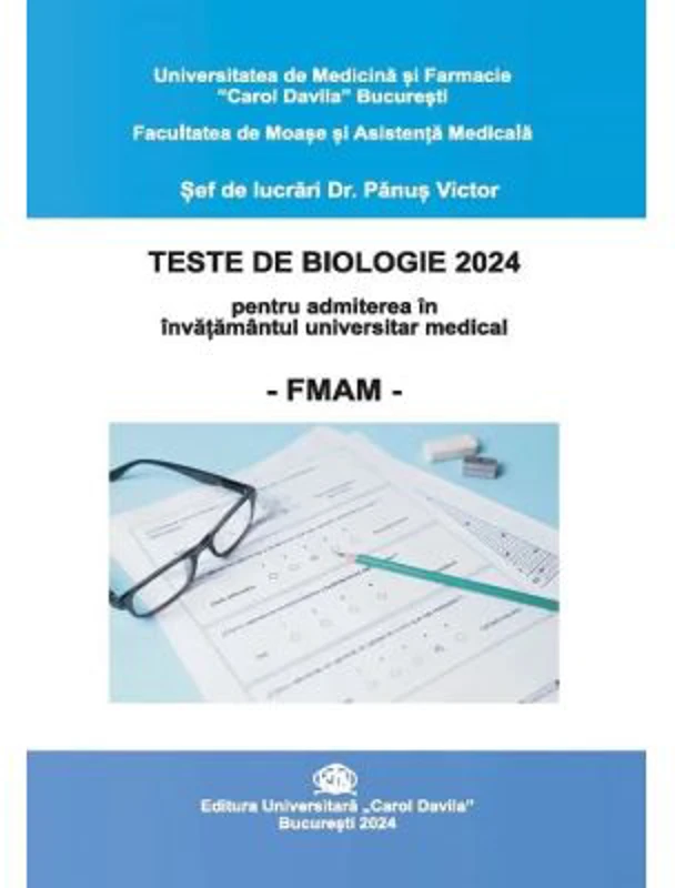 Teste de biologie 2024 pentru admiterea in Invatamantul universitar medical FMAM – Victor Panus