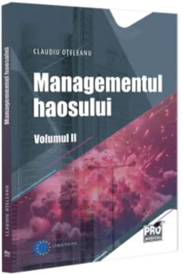 Managementul Haosului. Volumul 2 - Claudiu Oteleanu