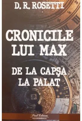 Cronicile lui Max de la Capsa la Palat - D. R. Rosetti